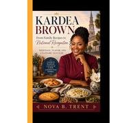 KARDEA BROWN: From Family Recipes to National Recognition - Heritage, Flavor, and Culinary Success