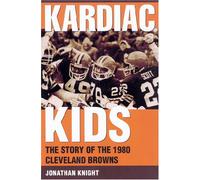Kardiac Kids: The Story of the 1980 Cleveland Browns