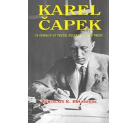 Karel Capek: In Pursuit of Truth, Tolerance, and Trust