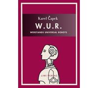 Karel Capek: W.U.R. - Werstands Universal Robots. Vollständige Neuausgabe: Übersetzt von Otto Pick