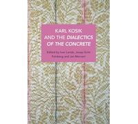 Karel Kosík and the Dialectics of the Concrete (Historical Materialism)