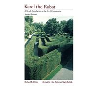 Karel Robot 2E: A Gentle Introduction to the Art of Programming