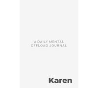 Karen: A Daily Mental Offload Journal: Personalized 90-Day Brain Dump Notebook and Minimalist Diary