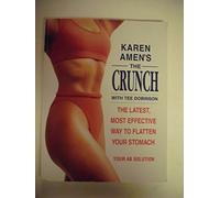 Karen Amen's the Crunch With Tee Dobinson: The Latest, Most Effective Way to Flatten Your Stomach