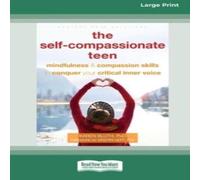 Karen Bluth The Self-Compassionate Teen: Mindfulness & Compassion Skills to Karen Bluth Multicolor