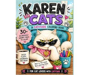 Karen Cats: A Catitude Coloring Book Featuring Sassy, Complaining, and Judgy Cats