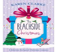 Karen Clarke The Beachside Christmas: A hilarious feel good Christmas romance Karen Clarke Multicolor