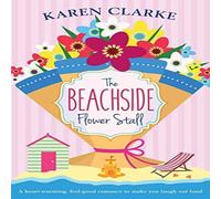 Karen Clarke The Beachside Flower Stall: A feel good romance to make you laugh Karen Clarke Multicolor