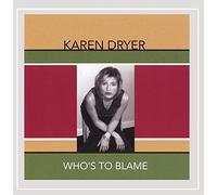 Karen Dryer - Who's to Blame