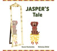 Karen Hardwicke JASPER'S Tale: how one cheeky puppy discovers that he likes his Karen Hardwicke Multicolor