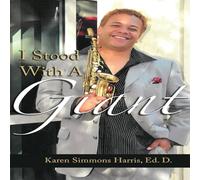 Karen Harris I Stood With A Giant: Reliving the Struggles & Triumphant of Karen Harris Multicolor