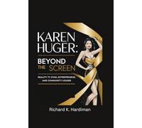 KAREN HUGER: BEYOND THE SCREEN: Reality TV Star, Entrepreneur and Community Leader