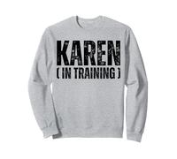 Karen In Training - My Name Is Karen Funny Meme Karens Jokes Sweatshirt