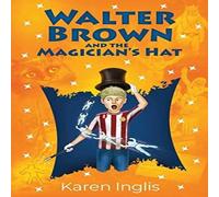 Karen Inglis Walter Brown & the Magician's Hat Book Karen Inglis Multicolor