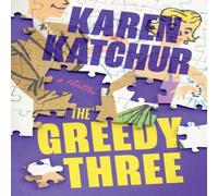 Karen Katchur The Greedy Three: A Thriller Paperback Book Karen Katchur Multicolor