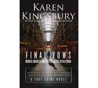 Karen Kingsbury Final Vows: Murder, Madness, & Twisted Justice in California Karen Kingsbury Multicolor