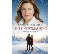 Karen Kingsbury’s The Christmas Ring Movie Review: Unwrapping Faith, Forgiveness, and the Gift of Second Chances