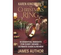 Karen Kingsbury's The Christmas Ring: 10 Essential Insights for Every Viewer (Ultimate Guide & Review)