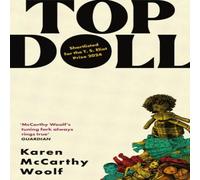 Karen McCarthy Woolf TOP DOLL : Shortlisted for the T. S. Eliot 2024 Paperback Book Karen McCarthy Woolf Multicolor
