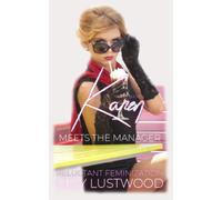 Karen Meets The Manager: A Short Forced Feminization Sissy Story: 3 (Short Reluctant Feminization Fiction Selections)