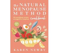 Karen Newby - Natural Menopause Method Cookbook 60 Nourishing Recipe - K245z