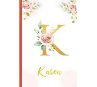 Karen:Personalized Writing Journal / Notebook for Women and Girls, Floral Monogram Initials Names Notebook: Custom Name Journal to Write for Girls Women Happy Birthday Gift, Size 6x9 Lined Pages