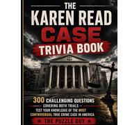 Karen Read Case Trivia Book: 300 Challenging Questions Covering Both Trials - Test Your Knowledge of the Most Controversial True Crime Case in America