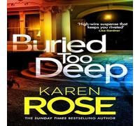 Karen Rose Buried Too Deep : dark secrets come to light in this gripping new Karen Rose Multicolor
