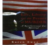Karen Swee Life, Liberty & the Pursuit of Murder : A Revolutionary War Karen Swee Multicolor