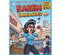 Karen Unleashed: Anger Management Wasn’t Enough (Karen Coloring Chronicles: Hilarious Adult Coloring Books for Stress Relief & Sarcastic Souls)