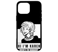 Karen Where's The Manager Millennial Quote Funny Meme Case for iPhone 16 Pro Max