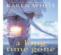 Karen White A Long Time Gone Paperback Book Karen White Multicolor