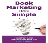 Karen Williams Book Marketing Made Simple: A Practical Guide to Selling Karen Williams Multicolor