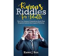 Karen's Riddles For Adults: The 21st Century Conundrum Book That Requires Lateral And Logical Thinking