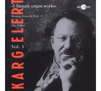 Karg-Elert: Ultimate Organ Works