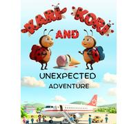 Kari and Kori: An Unexpected Adventure: A Fun Adventure Full of Surprises and Learning - For Kids Ages 3-9 (The Adventures of Kari & Kori)