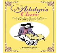 Kari Dunn Buron Adalyn's Clare: Finding Friends & Conquering Worries: A Tale of in White Kari Dunn Buron White