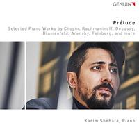 Karim Shehata - Prélude: Selected Piano Works by Chopin, Rachmaninoff, Debussy, Blumenfeld, Arensky, Feinberg, and more