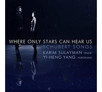 Karim Sulayman & Yi-Heng Yang - Where Only Stars Can Hear Us: Schubert Songs