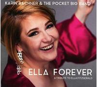 Karin Bachner & the Pocket Big Band - Ella Forever-a Tribute to Ella Fitzgerald