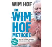 Karin Weingart Die Wim-Hof-Methode: Sprenge deine Grenzen und aktiv (Paperback)