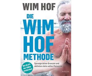 Karin Weingart Die Wim-Hof-Methode: Sprenge deine Grenzen und aktiv (Paperback)