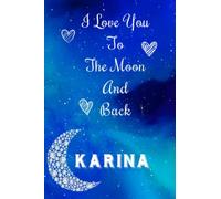 Karina - I Love you to The Moon and Back: Karina Personalized Journal Notebook Gift For Your Wife Or Girl Friend - Gifts For Her with Moon Diamond