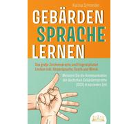Karina Schneide GEBÄRDENSPRACHE LERNEN: Das große Zeichensprache und (Paperback)