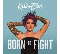 Karise Eden - Born To Fight