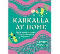 Karkalla at Home: Native foods & everyday recipes for connecting to Country