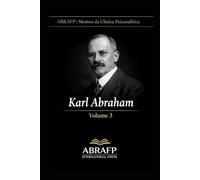 Karl Abraham: Depressão, Melancolia e Desenvolvimento Libidinal (ABRAFP | Mestres da Clínica Psicanalítica)