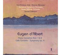 Karl-Andreas Kolly; Antonio Meneses; Basler Sinfonie Orchester; Orchestra Simfonica de Barcelona; Ronald Zollmann - Eugen d'Albert - Piano Concertos Nos. 1 & 2/Cello Concerto Symphony Op. 4