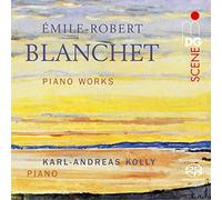 Karl-Andreas Kolly - Emile-Robert Blanchet: Piano Works