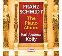 Karl-Andreas Kolly - Franz Schmidt: The Piano Album